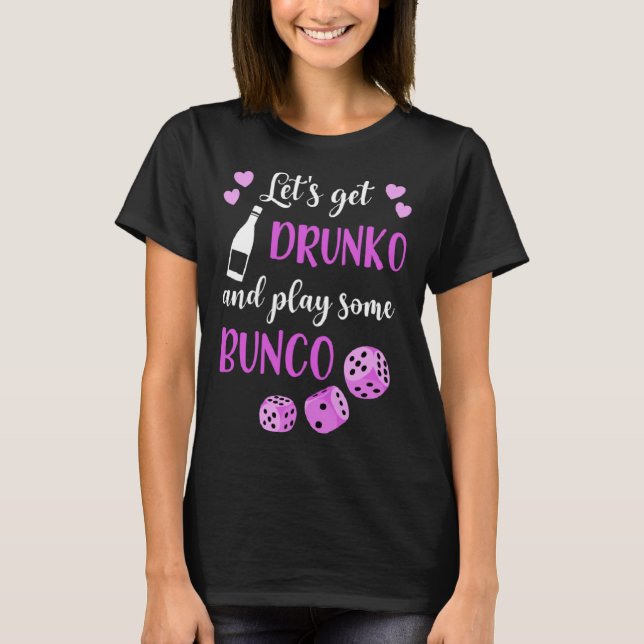 Camiseta Lets Get Drunko And Play Some Bunco (Frente)