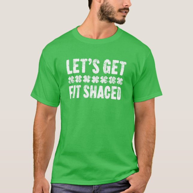 Camiseta Let's Get Fit Shaced St. Patrick's Day (Frente)