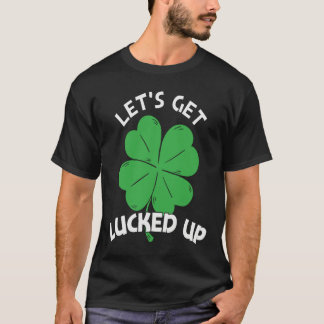 Camiseta Let's Get Lucked Up St Patrick's Day  Men Women