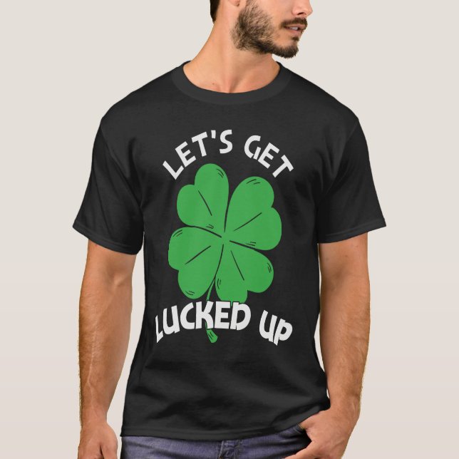 Camiseta Let's Get Lucked Up St Patrick's Day  Men Women (Frente)