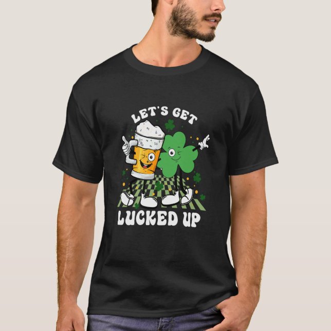 Camiseta Let's Get Lucked Up St Patrick's Shamrock Irish Dr (Frente)