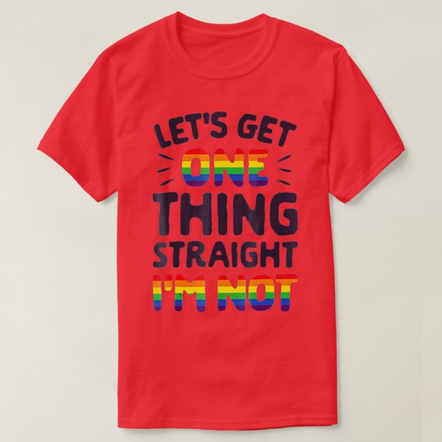 Camiseta Lets Get One hing Straight Im Not  Gay Pride LGB  (Frente do Design)