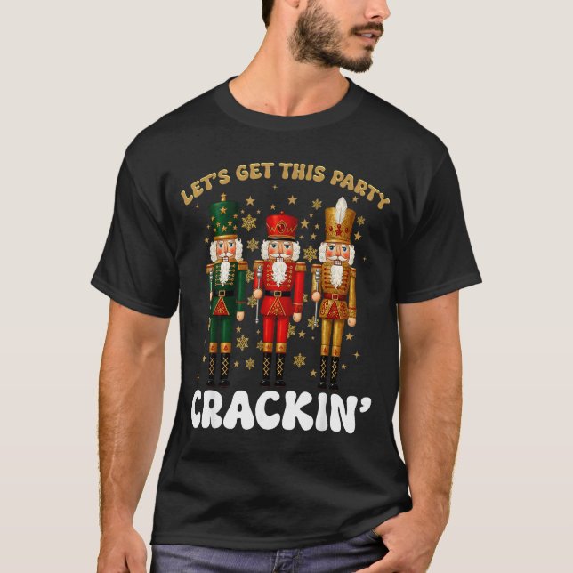 Camiseta Lets Get This Party Crackin Christmas Nutcracker S (Frente)