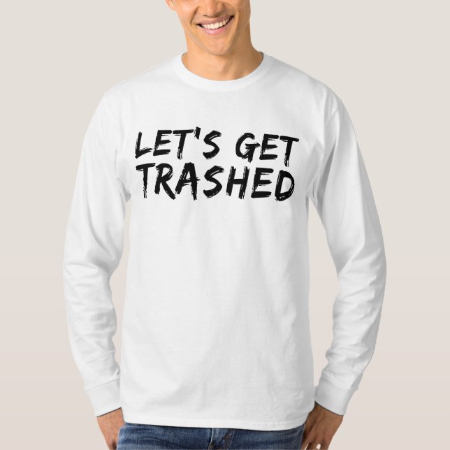 Camiseta Let's Get Trashed (Frente)