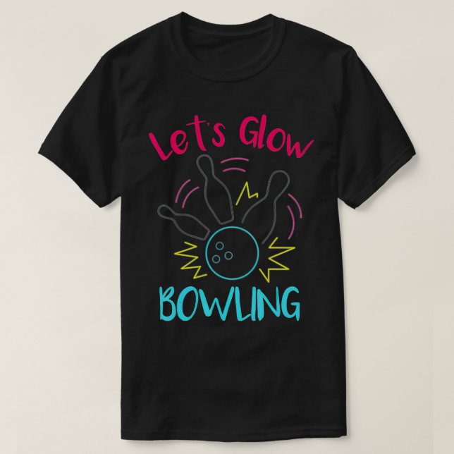 Camiseta Lets Glow Bowling Glow In he Dark Neon Party Funny (Frente do Design)