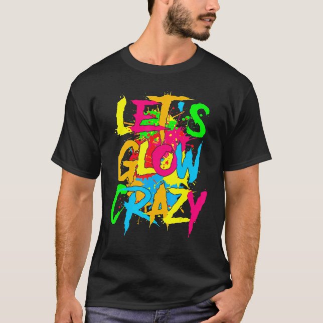 Camiseta Let's Glow Crazy Glow Party 80s Retro Costume Part (Frente)