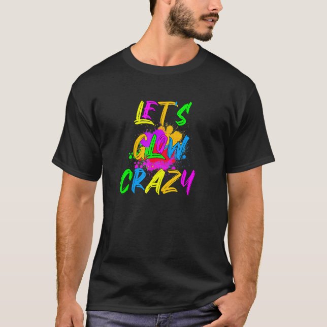 Camiseta Let's Glow Crazy Outfit - Retro Colorful Party (Frente)
