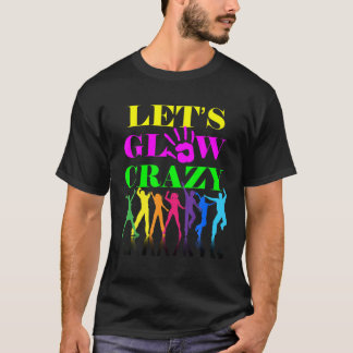 Camiseta Let's Glow Crazy Party Squad Birthday Retro 70S 80