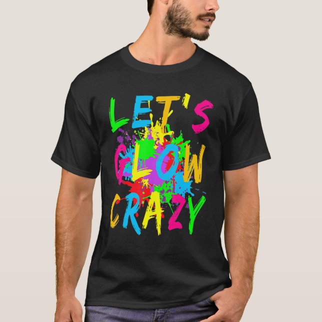 Camiseta Let's Glow Crazy Retro Colorful Party Costume (Frente)
