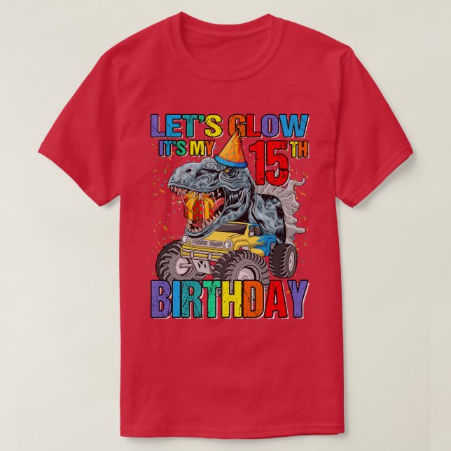 Camiseta Let's Glow Party It's My 15th Birthday Monster Tru (Frente do Design)