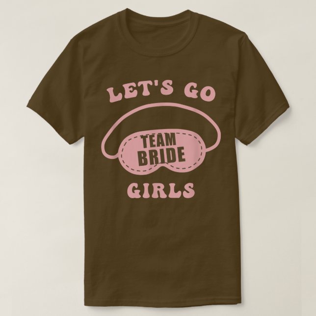 Camiseta Let's Go Girls Bachelorette Party Bride Bridesmaid (Frente do Design)