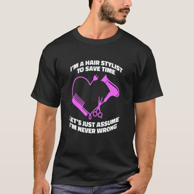 Camiseta Let's Just Assume I'm Never Wrong   Hair Salon Hai (Frente)