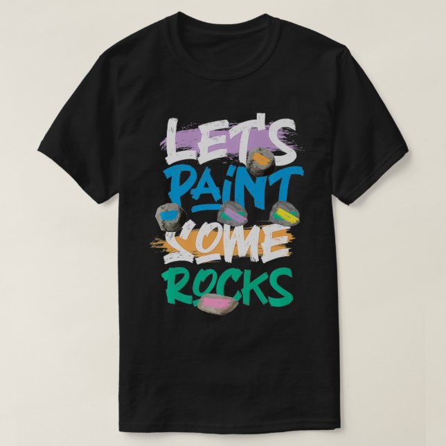 Camiseta Let's Paint Some Rocks Rock Painting Premium  (Frente do Design)