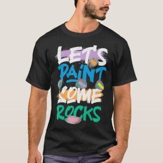 Camiseta Let's Paint Some Rocks Rock Painting Premium