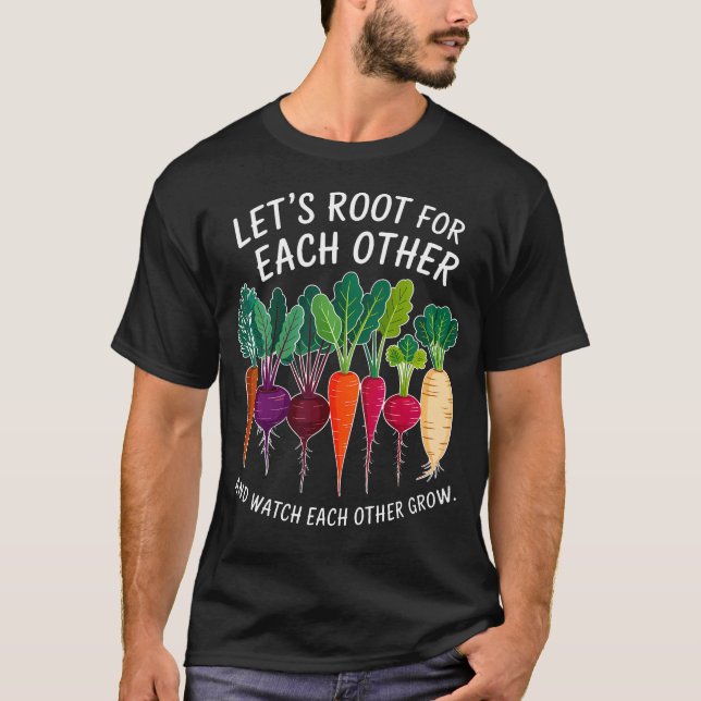Camiseta Lets Root For Each Other Cute Garden Vegetable Gar (Frente)