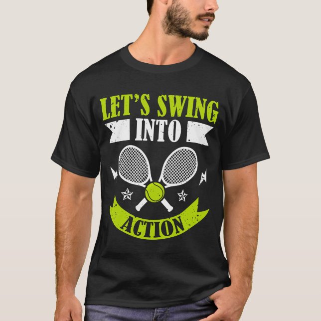 Camiseta Lets Swing Into Action Racket Sports Athlete frien (Frente)