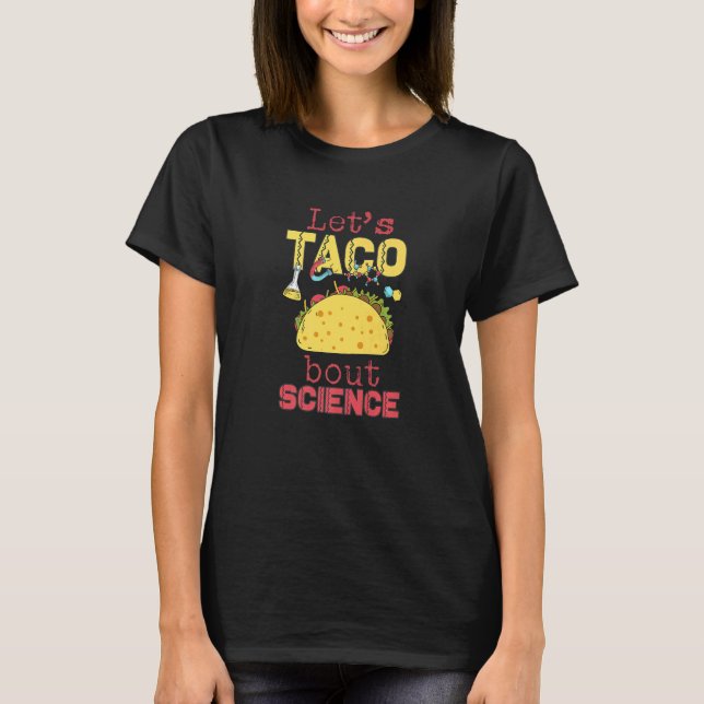 Camiseta Let's Taco 'Bout Science  Teacher Student Outfit   (Frente)