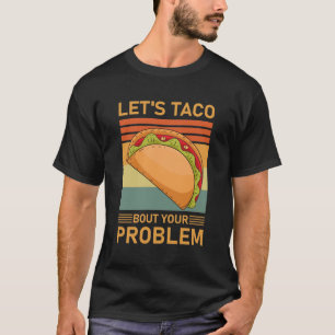 Camiseta Let's Taco Bout your Problem - Funny Tacos