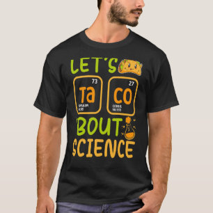 Camiseta Lets Tacos Sobre O Professor De Química Científica