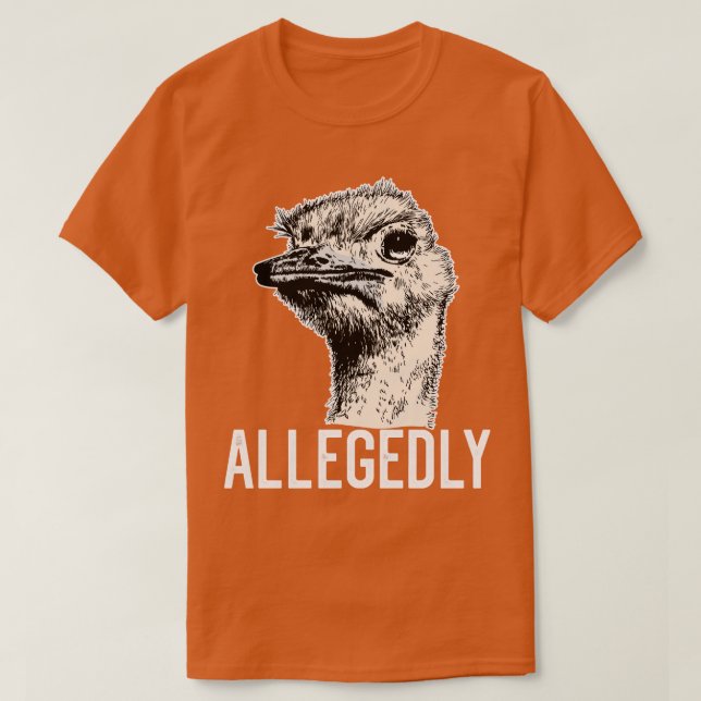 Camiseta Letterkenny Alegadamente Ostrich Funny Flightless  (Frente do Design)