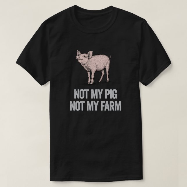 Camiseta Letterkenny - not my pig not my farm Classic T-Shi (Frente do Design)