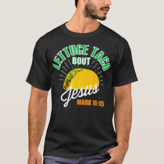 Camiseta Lettuce Taco Bout Jesus Funny Christian GOD