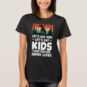 Camiseta LETu2019S EAT KIDS Pontuação salva vidas Gramática