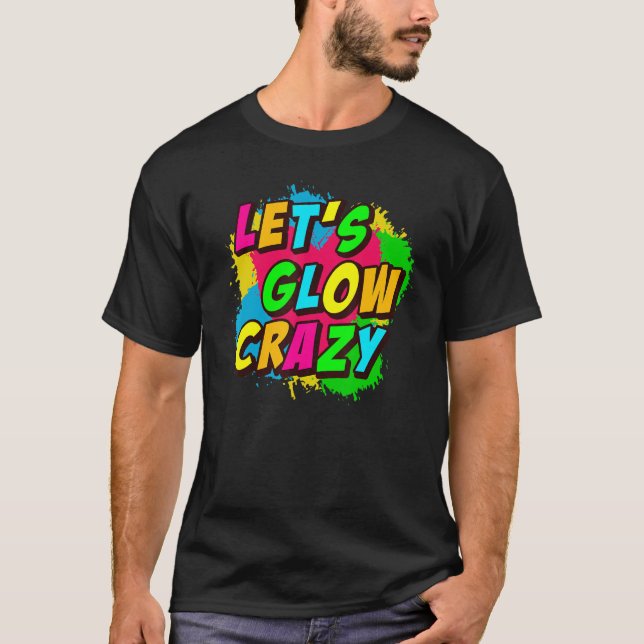 Camiseta LETu2019S GLOW CRAZY  Retro Glow Party (Frente)