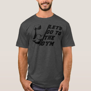 Camiseta Letx27s vai para o GYM