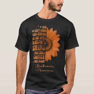 Camiseta Leucemia Girassol Forte é a única escolha