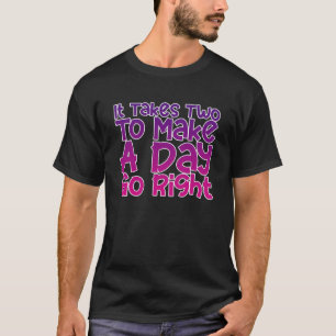 Camiseta Leva Dois Para Fazer Um Dia Ir Certo
