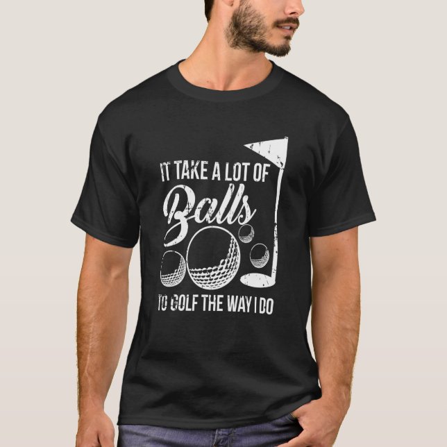 Camiseta Leva Muitas Bolas Para Golfe Da Maneira Que Eu (Frente)
