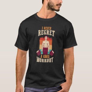 Camiseta Levantador De Peso Eu Nunca Me Arrependo De Um Bom