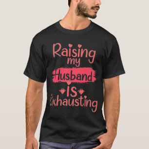 Camiseta Levantar o meu marido está esgotando a frase Espos