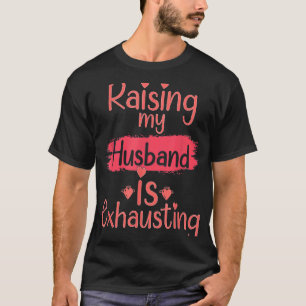 Camiseta Levantar o meu marido está esgotando a frase Espos