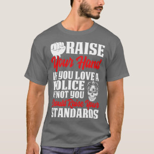 Camiseta Levante A Mão Se Você Ama Uma Polícia Orgulhosa