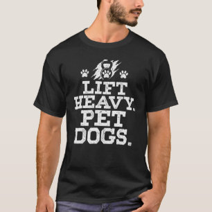 Camiseta Levante Cães Pesados De Pet Engraçados Fgym Extraç