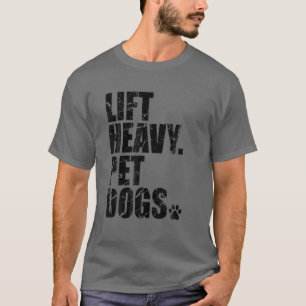 Camiseta Levante Cães Pesados De Pet Engraçados Treinamento
