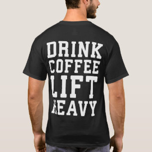 Camiseta Levante O Café Pesado, Beba - Motivação De Gym Eng