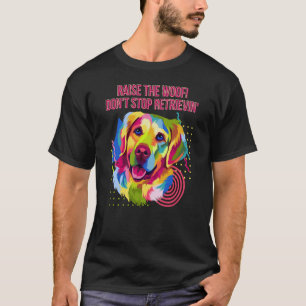 Camiseta Levante o Woof Não Pare de Recuperar Golden Retrie