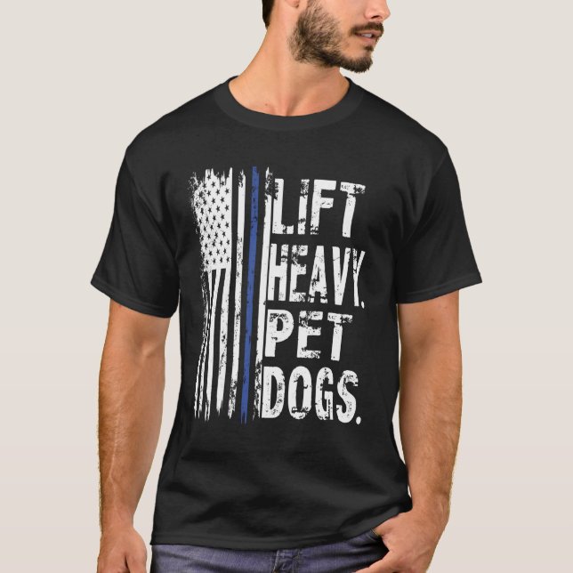 Camiseta Levante Os Cães Pesados De Pet Presentes Para Um E (Frente)