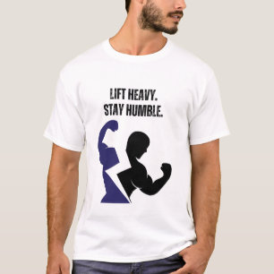 Camiseta Levante Pesado. Permaneça Humilde.