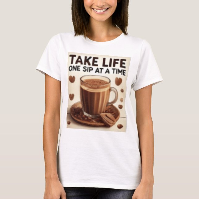 CAMISETA LEVE A VIDA UM SIP DE CADA VEZ (Frente)