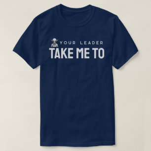 Camiseta Leve-me ao seu líder