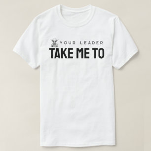 Camiseta Leve-me ao seu líder