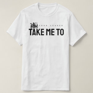 Camiseta Leve-me ao seu líder