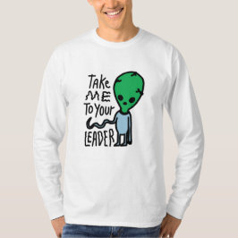 Camiseta Leve-me ao seu líder | Citação do sarcasmo de Alie