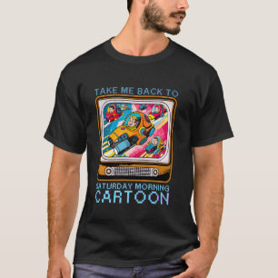 Camiseta Leve-me de Volta aos Desenhos de Sábado de Manhã N