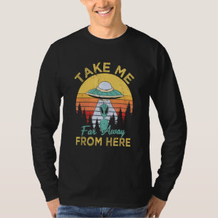 Camiseta Leve-me longe daqui Aliens Extraterrestres