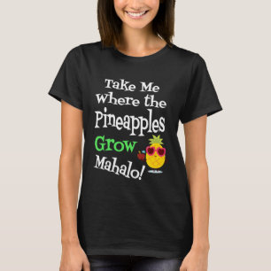 Camiseta Leve-me onde o abacaxi cresce Mahalo Havaí Luau H